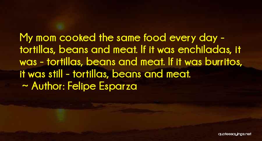 Beans Quotes By Felipe Esparza