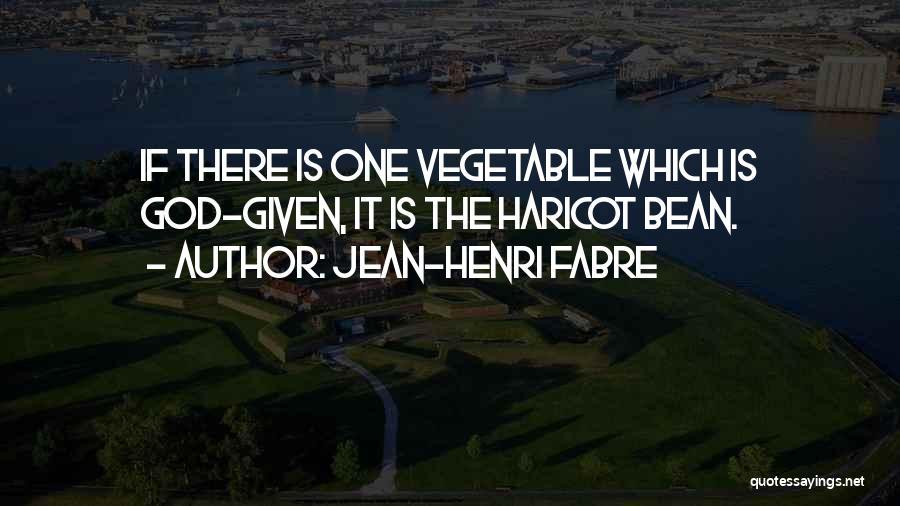 Beans Quotes By Jean-Henri Fabre