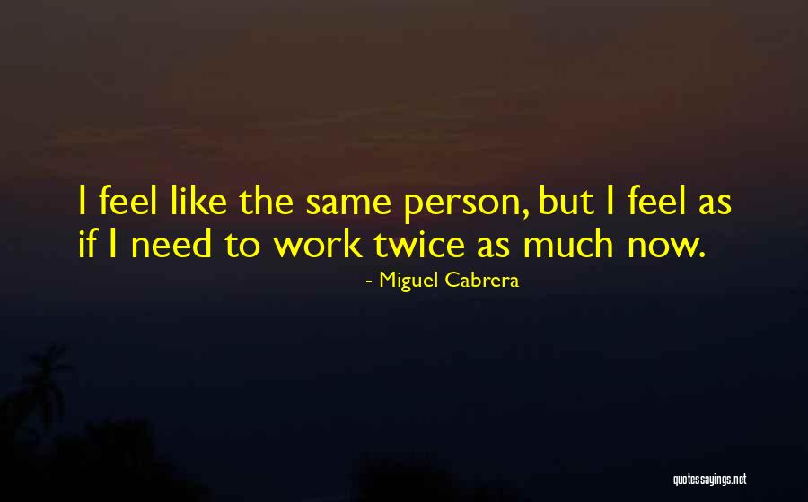 Beantworten Auf Quotes By Miguel Cabrera Beantworten Auf Quotes By Miguel Cabrera