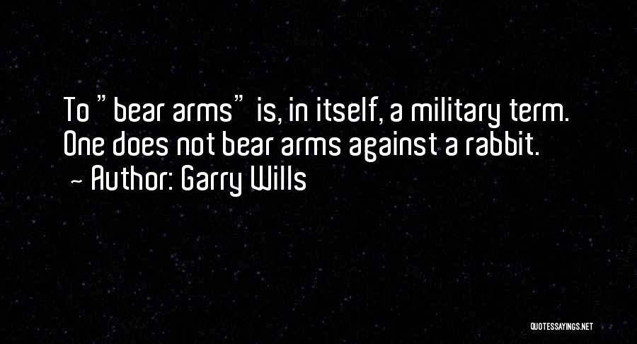 Bear Arms Quotes By Garry Wills