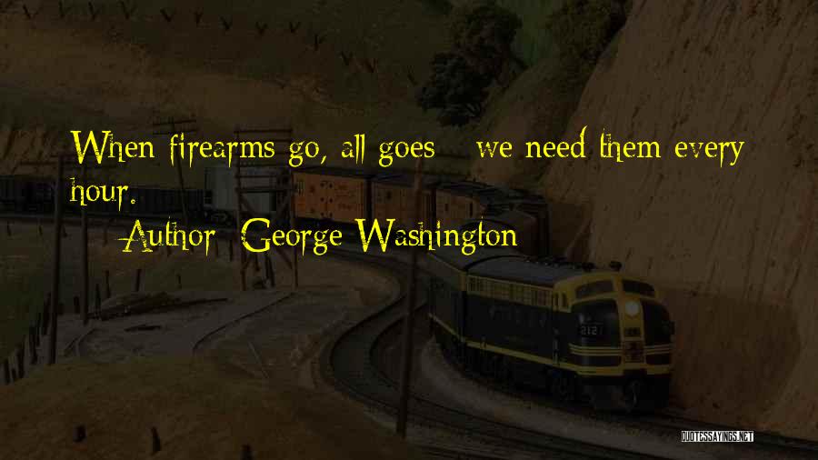 Bear Arms Quotes By George Washington