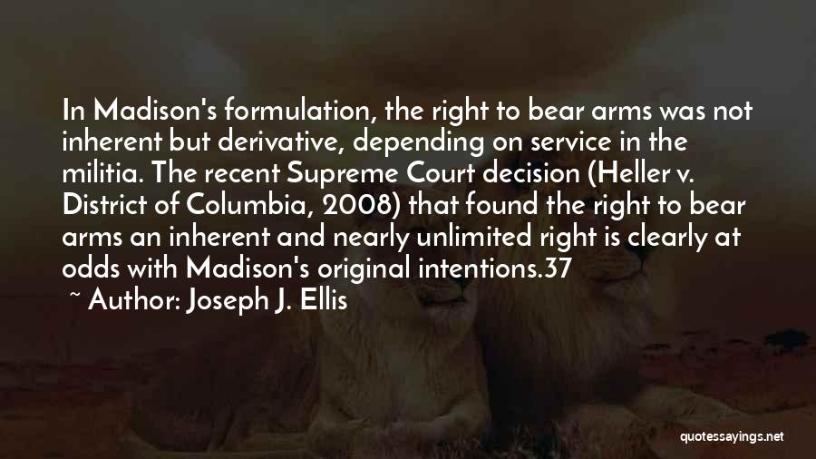 Bear Arms Quotes By Joseph J. Ellis