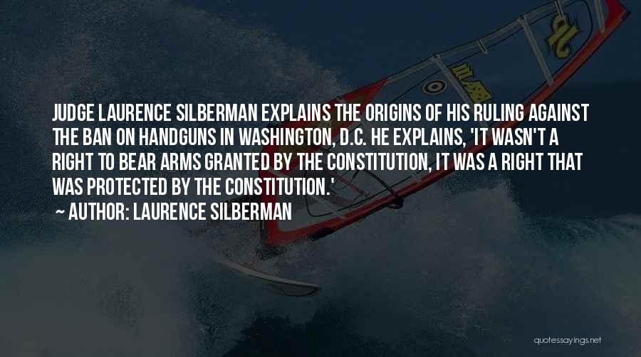 Bear Arms Quotes By Laurence Silberman