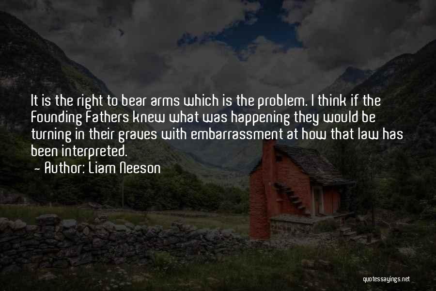 Bear Arms Quotes By Liam Neeson
