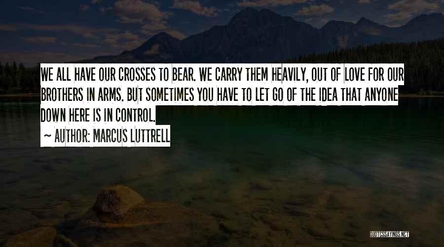 Bear Arms Quotes By Marcus Luttrell