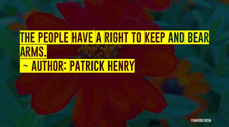 Bear Arms Quotes By Patrick Henry