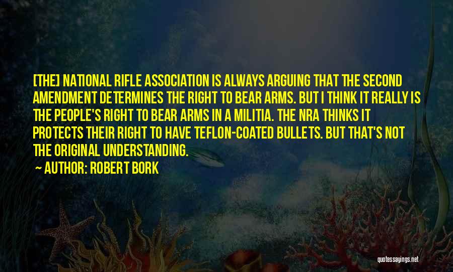 Bear Arms Quotes By Robert Bork