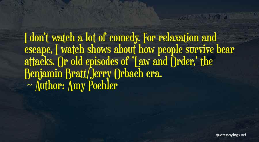 Bear Attacks Quotes By Amy Poehler