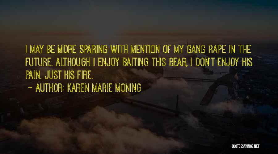 Bear Baiting Quotes By Karen Marie Moning