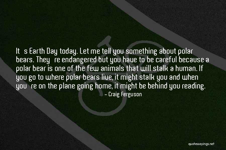 Bear Behind Quotes By Craig Ferguson Bear Behind Quotes By Craig Ferguson