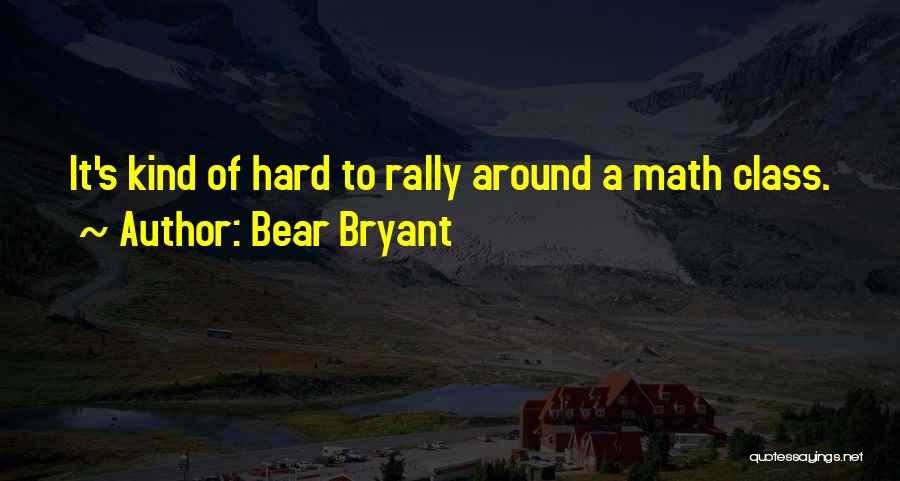 Bear Bryant Quotes 1324117 Bear Bryant Quotes 1324117