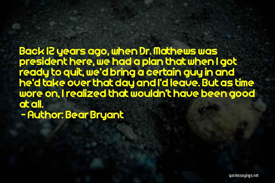 Bear Bryant Quotes 1379465 Bear Bryant Quotes 1379465