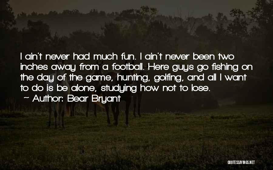 Bear Bryant Quotes 515476