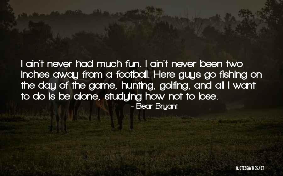 Bear Bryant Quotes 515476 Bear Bryant Quotes 515476