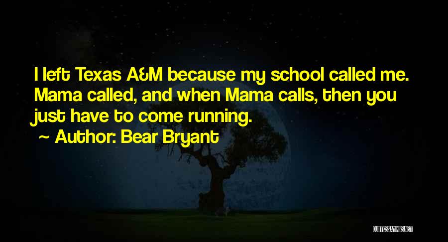 Bear Bryant Texas A&m Quotes By Bear Bryant