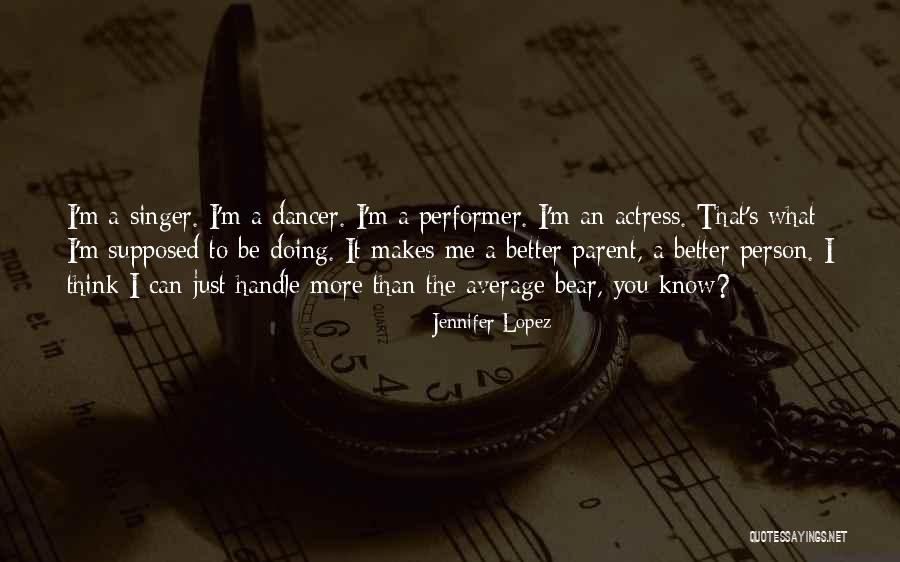Bear Dancer Quotes By Jennifer Lopez Bear Dancer Quotes By Jennifer Lopez
