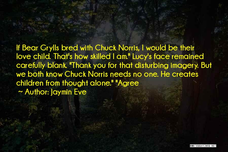 Bear Grylls Love Quotes By Jaymin Eve