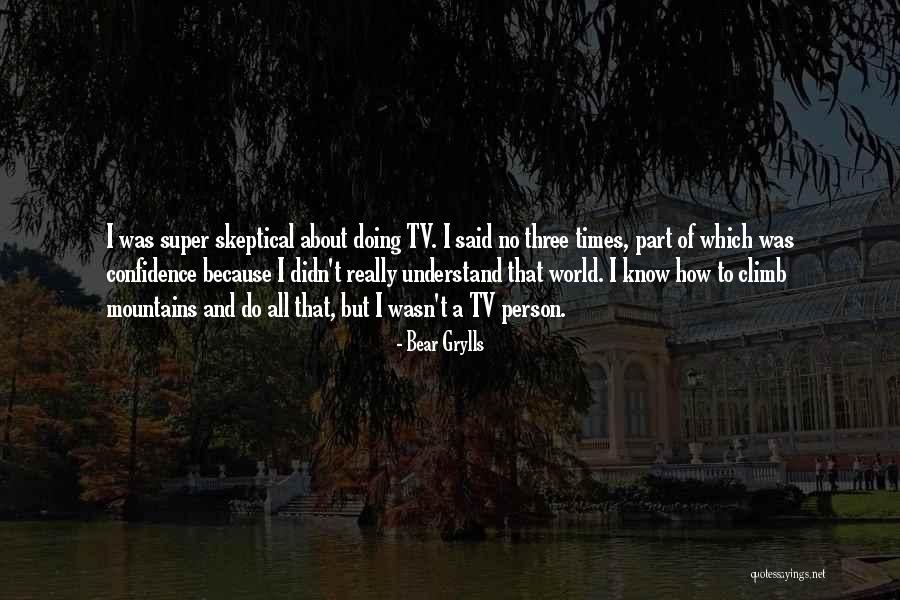 Bear Grylls Quotes 339129