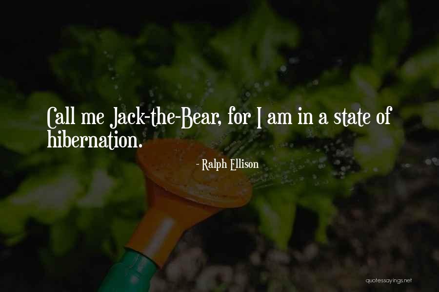 Bear Hibernation Quotes By Ralph Ellison Bear Hibernation Quotes By Ralph Ellison