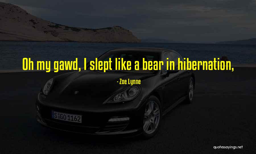 Bear Hibernation Quotes By Zoe Lynne Bear Hibernation Quotes By Zoe Lynne