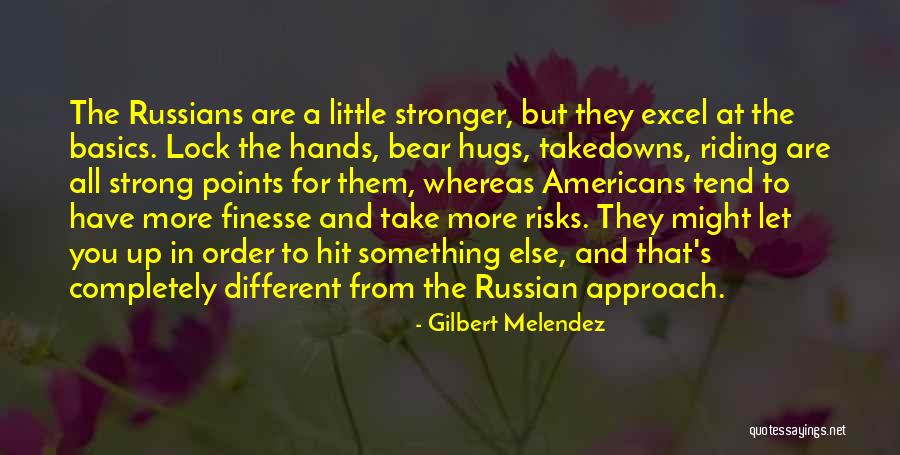 Bear Hugs Quotes By Gilbert Melendez