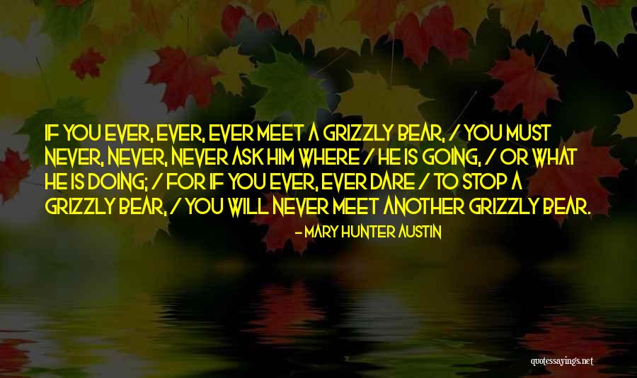 Bear Hunter Quotes By Mary Hunter Austin Bear Hunter Quotes By Mary Hunter Austin