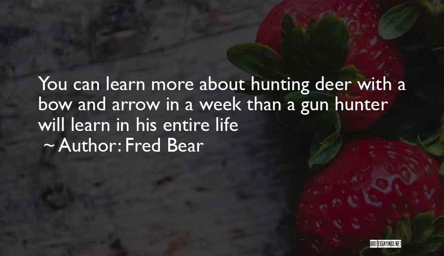 Bear Hunting Quotes By Fred Bear