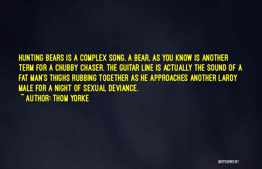 Bear Hunting Quotes By Thom Yorke