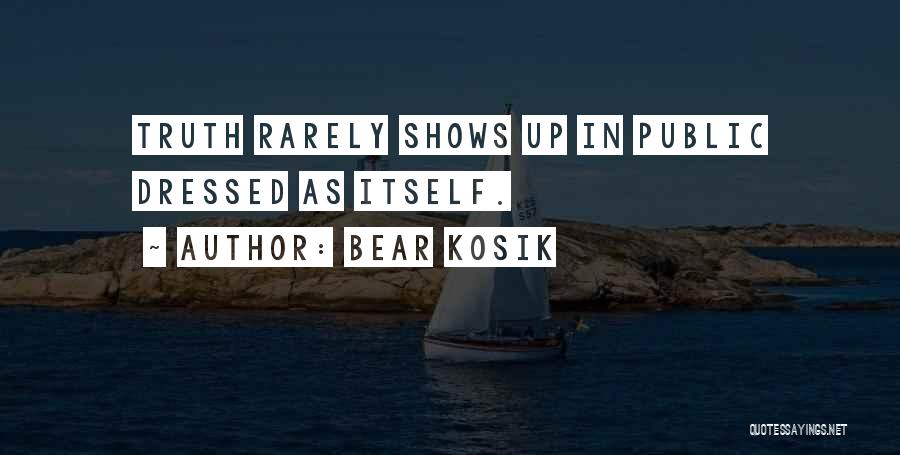 Bear Kosik Quotes 1575019