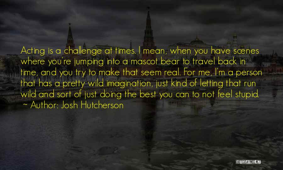 Bear Mascot Quotes By Josh Hutcherson