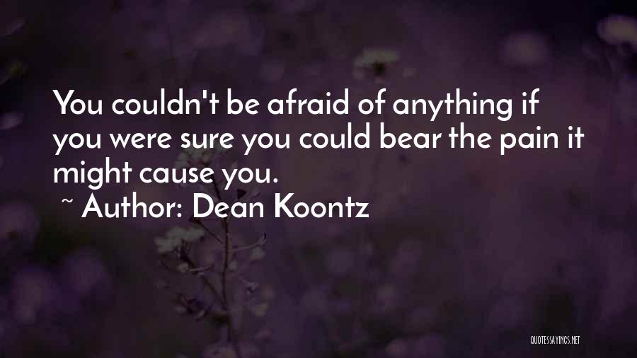 Bear Pain Quotes By Dean Koontz