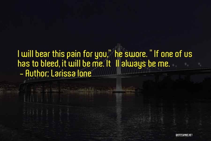 Bear Pain Quotes By Larissa Ione