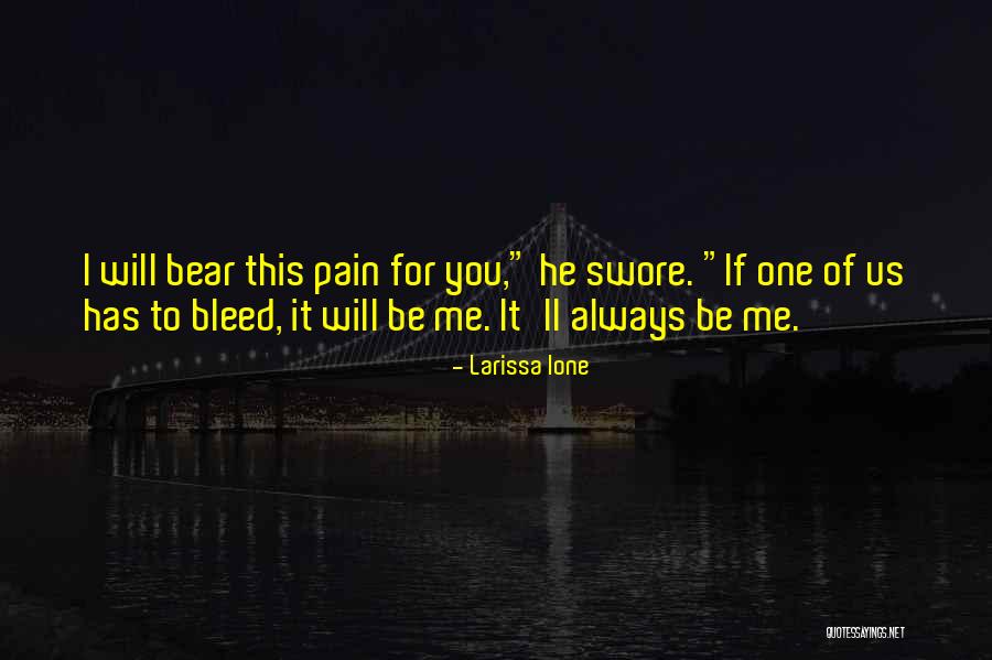 Bear Pain Quotes By Larissa Ione