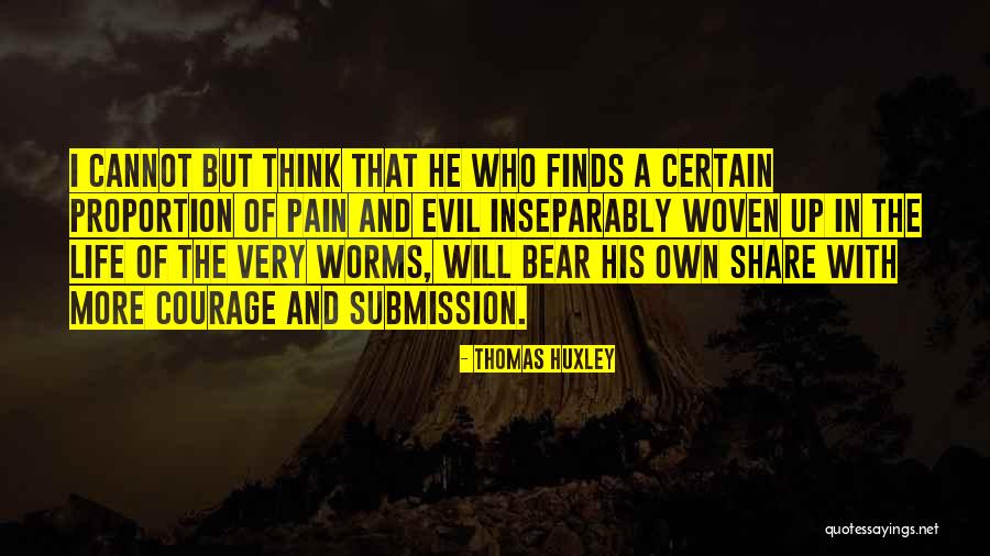 Bear Pain Quotes By Thomas Huxley