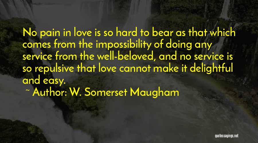 Bear Pain Quotes By W. Somerset Maugham