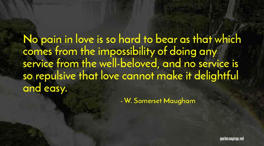 Bear Pain Quotes By W. Somerset Maugham