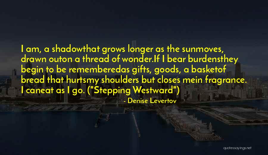 Bear Stepping Quotes By Denise Levertov Bear Stepping Quotes By Denise Levertov