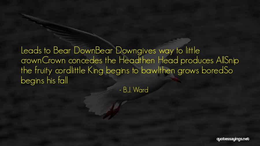 Bear The Crown Quotes By B.J. Ward