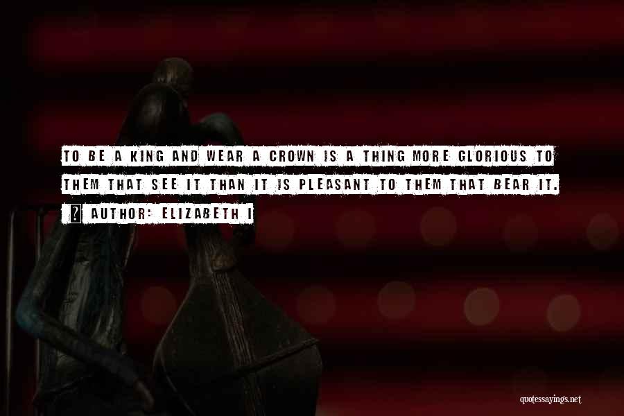 Bear The Crown Quotes By Elizabeth I