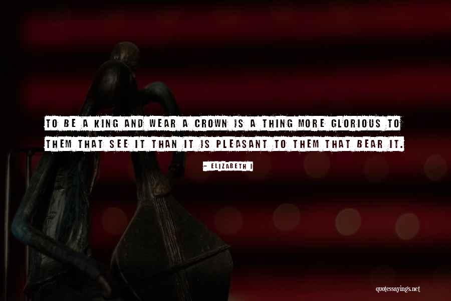 Bear The Crown Quotes By Elizabeth I