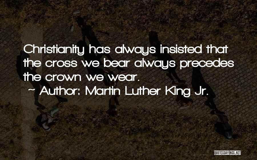 Bear The Crown Quotes By Martin Luther King Jr.