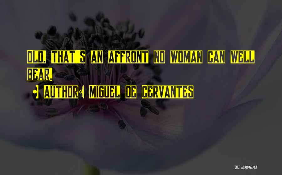 Bear When Women Quotes By Miguel De Cervantes