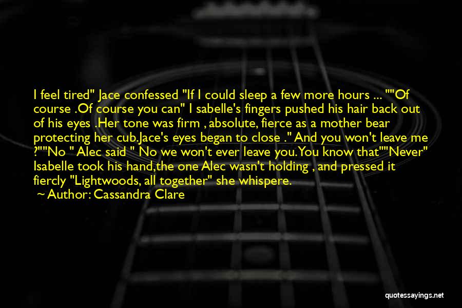 Bear When You Got Quotes By Cassandra Clare
