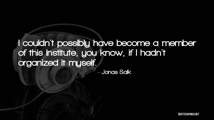 Bearcats Cincinnati Quotes By Jonas Salk Bearcats Cincinnati Quotes By Jonas Salk
