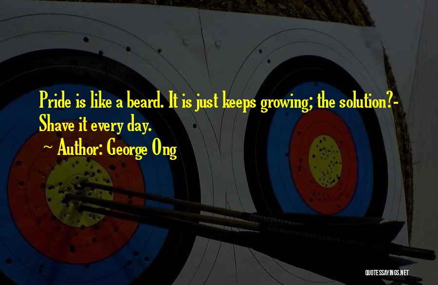 Beard Growing Quotes By George Ong