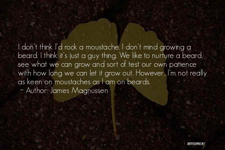 Beard Growing Quotes By James Magnussen