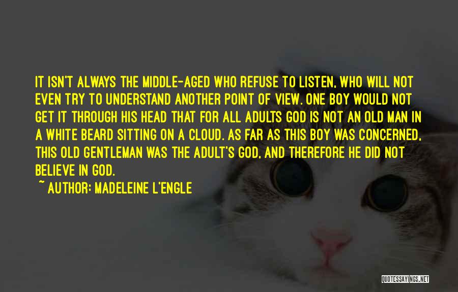 Beard Man Quotes By Madeleine L'Engle