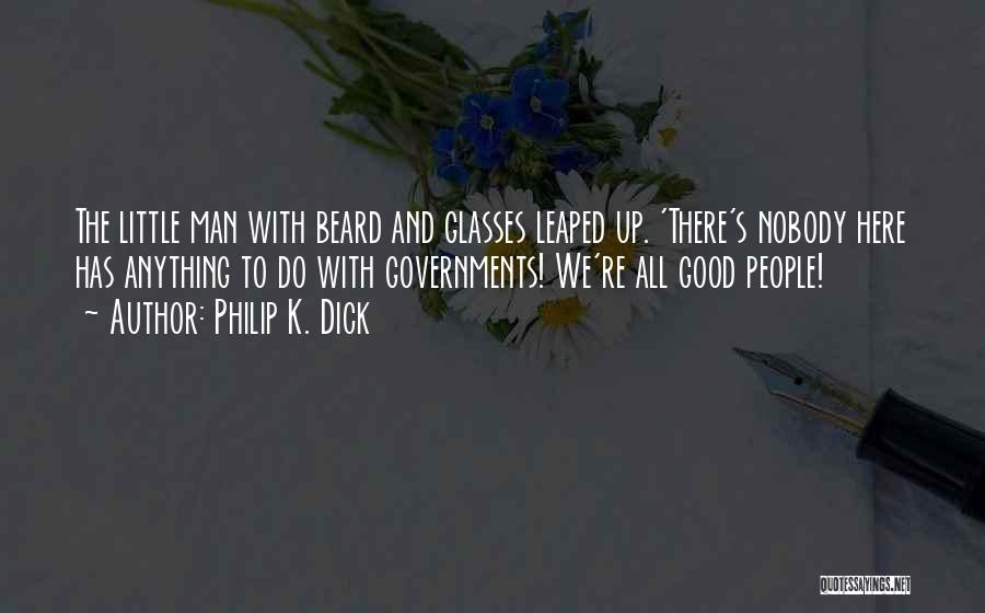 Beard Man Quotes By Philip K. Dick