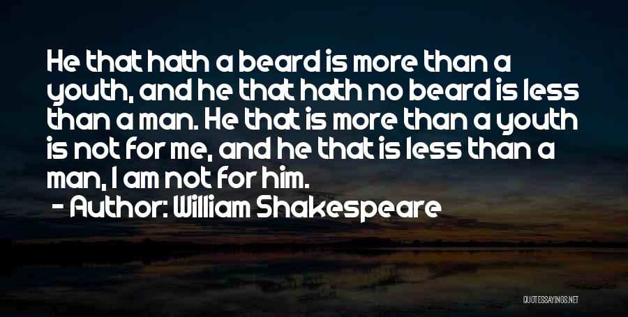 Beard Man Quotes By William Shakespeare