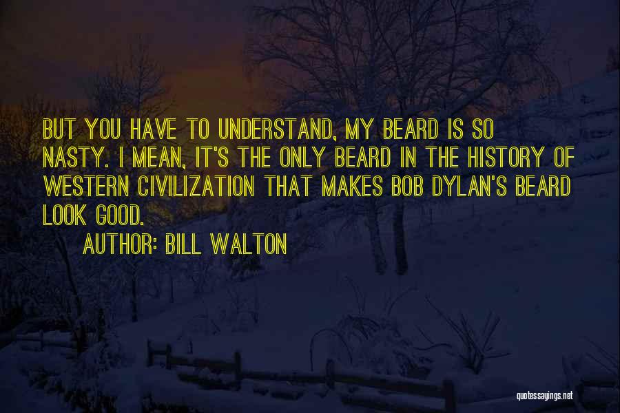 Beard Quotes By Bill Walton